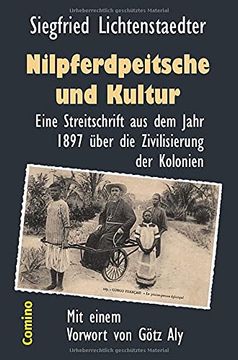 portada Nilpferdpeitsche und Kultur: Eine Streitschrift aus dem Jahr 1897 Über die Zivilisierung der Kolonien (en Alemán)