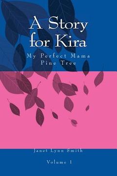 portada A Story for Kira: My Perfect Mama Pine Tree (en Inglés)