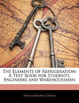 portada the elements of refrigeration: a text book for students, engineers and warehousemen