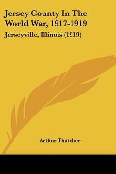 portada jersey county in the world war, 1917-1919: jerseyville, illinois (1919) (en Inglés)