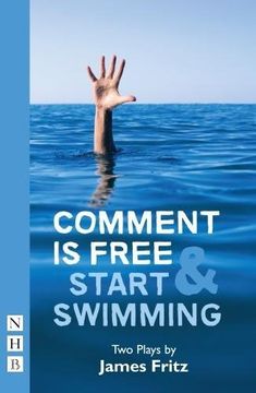 portada Comment Is Free & Start Swimming: Two Plays (en Inglés)