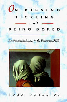 portada On Kissing, Tickling, and Being Bored: Psychoanalytic Essays on the Unexamined Life 