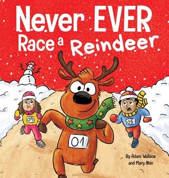 portada Never Ever Race a Reindeer: A Funny Rhyming, Read Aloud Picture Book (7) (en Inglés)