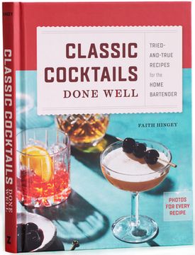portada Classic Cocktails Done Well: Tried-And-True Recipes for the Home Bartender (en Inglés)