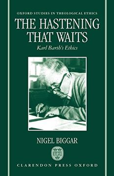 portada The Hastening That Waits: Karl Barth's Ethics (Oxford Studies in Theological Ethics) (in English)
