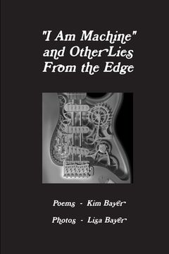 portada "I Am Machine" and Other Lies From the Edge (en Inglés)