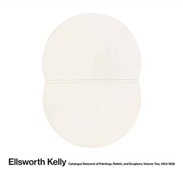 portada Ellsworth Kelly: Catalogue Raisonné of Paintings, Reliefs, and Sculpture Volume 2: 1954-1958 (en Inglés)