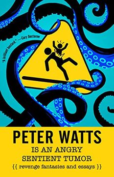 portada Peter Watts is an Angry Sentient Tumor: Revenge Fantasies and Essays (en Inglés)