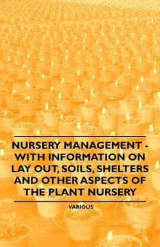 portada nursery management - with information on lay out, soils, shelters and other aspects of the plant nursery