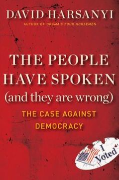 portada The People Have Spoken (and They Are Wrong): The Case Against Democracy (en Inglés)