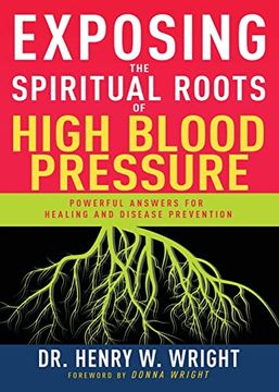 portada Exposing the Spiritual Roots of High Blood Pressure: Powerful Answers for Healing and Disease Prevention (in English)