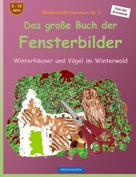 portada BROCKHAUSEN Bastelbuch Bd. 5 - Das große Buch der Fensterbilder: Winterhäuser und Vögel im Winterwald (in German)