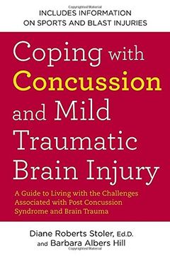 portada Coping With Concussion and Mild Traumatic Brain Injury: A Guide to Living With the Challenges Associated With Post Concussion Syndrome and Brain Trauma (en Inglés)