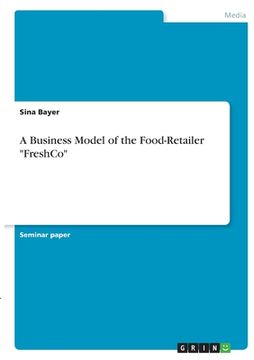 portada A Business Model of the Food-Retailer FreshCo (en Inglés)