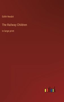 portada The Railway Children: in large print (en Inglés)