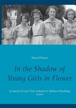 portada In the Shadow of Young Girls in Flower: In Search of Lost Time: Volume II. Within A Budding Grove (en Inglés)