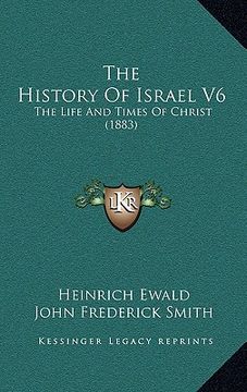portada the history of israel v6: the life and times of christ (1883) (en Inglés)