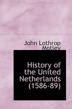 portada history of the united netherlands (1586-89) (in English)