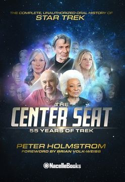 portada The Center Seat - 55 Years of Trek: Subtitle the Complete, Unauthorized Oral History of Star Trek (en Inglés)
