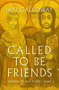 portada Called to Be Friends: Unlocking the Heart of John's Gospel (in English)