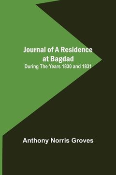 portada Journal of a Residence at Bagdad; During the Years 1830 and 1831 (in English)