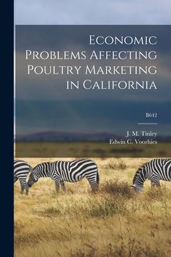 portada Economic Problems Affecting Poultry Marketing in California; B642 (in English)