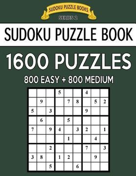 portada Sudoku Puzzle Book, 1,600 Puzzles, 800 EASY and 800 MEDIUM: Improve Your Game With This Two Level BARGAIN SIZE Book (en Inglés)