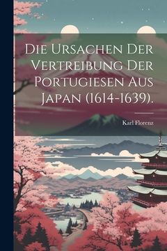 portada Die Ursachen der Vertreibung der Portugiesen aus Japan (en Alemán)