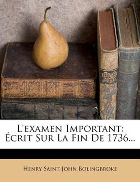 portada L'Examen Important: Ecrit Sur La Fin de 1736... (in French)