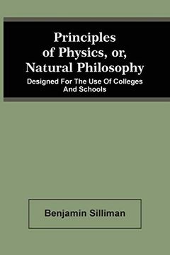 portada Principles of Physics, or, Natural Philosophy: Designed for the use of Colleges and Schools (en Inglés)