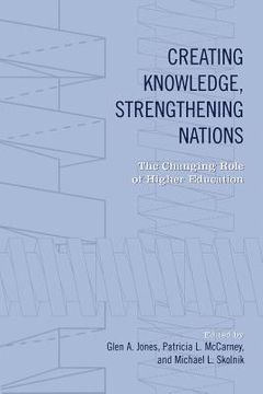 portada creating knowledge, strengthening nations: the changing role of higher education (in English)