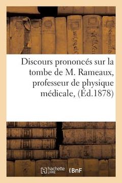 portada Discours Prononcés Sur La Tombe de M. Rameaux, Professeur de Physique Médicale, (en Francés)