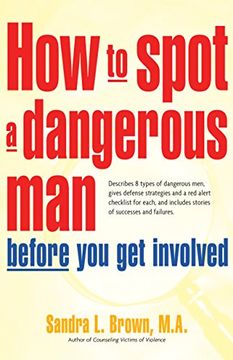 portada How to Spot a Dangerous man Before you get Involved: Describes 8 Types of Dangerous Men, Gives Defense Strategies and a red Alert Checklist for Each, and (in English)
