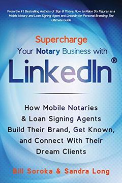 portada Supercharge Your Notary Business With Linkedin: How Mobile Notaries and Loan Signing Agents Build Their Brand, get Known, and Connect With Their Dream Clients (en Inglés)