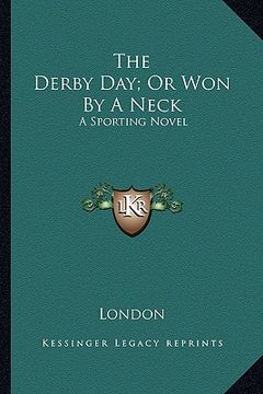 portada the derby day; or won by a neck: a sporting novel (en Inglés)