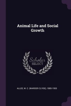 portada Animal Life and Social Growth (en Inglés)