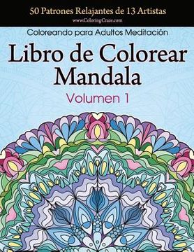 portada Libro de Colorear Mandala: 50 Patrones Relajantes de 13 Artistas, Coloreando para Adultos Meditación, Volumen 1