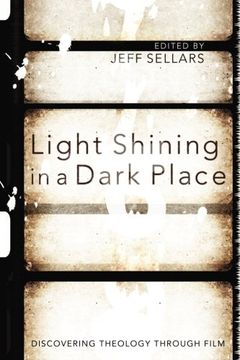 portada Light Shining in a Dark Place: Discovering Theology Through Film (en Inglés)