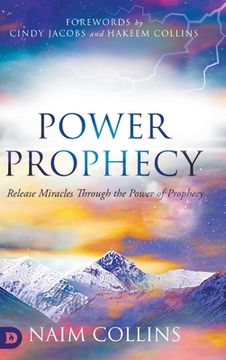 portada Power Prophecy: Release Miracles Through the Power of Prophecy (in English)