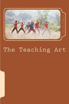 portada The Teaching Art: A Casual Discussion of Teaching and Learning (en Inglés)