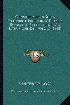 portada Considerazioni Sulla Ottenibile Prosperita' D'Italia Esposte In Sette Letture Ad Istruzione Del Popolo (1862) (in Italian)