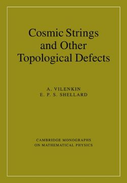 portada Cosmic Strings and Other Topological Defects Paperback (Cambridge Monographs on Mathematical Physics) (in English)