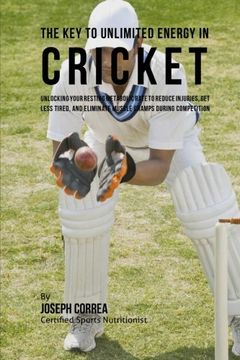 portada The Key to Unlimited Energy in Cricket: Unlocking Your Resting Metabolic Rate to Reduce Injuries, Get Less Tired, and Eliminate Muscle Cramps during Competition