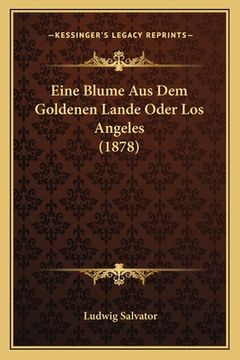 portada Eine Blume Aus Dem Goldenen Lande Oder Los Angeles (1878) (in German)