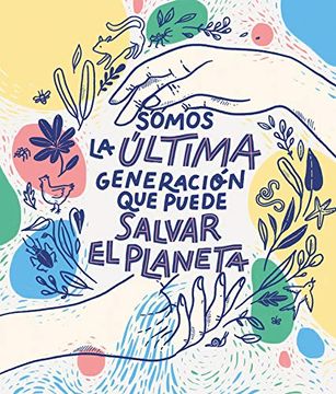 portada Somos la Última Generación que Puede Salvar el Planeta (no Ficción Ilustrados) (in Spanish)