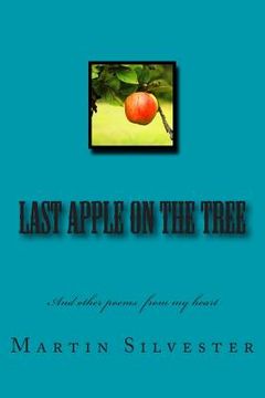 portada Last Apple On The Tree: And other poems from my heart (in English)