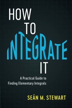 portada How to Integrate it: A Practical Guide to Finding Elementary Integrals (en Inglés)