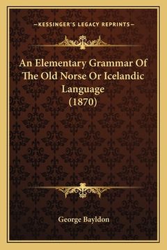 portada an elementary grammar of the old norse or icelandic language (1870) (en Inglés)