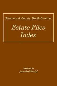 portada Pasquotank County, North Carolina Estate Files Index (en Inglés)