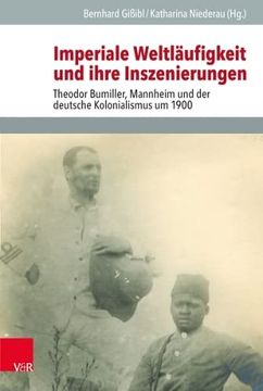 portada Imperiale Weltlaufigkeit Und Ihre Inszenierungen: Theodor Bumiller, Mannheim Und Der Deutsche Kolonialismus Um 1900 (en Alemán)